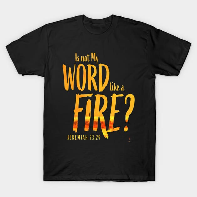 gods word on fire T-Shirt by BrokerRon